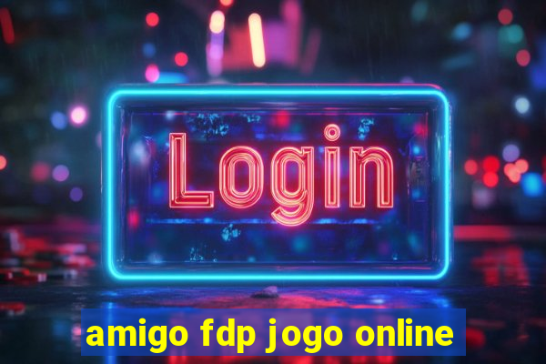 amigo fdp jogo online